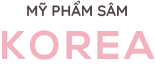 MỸ PHẨM SÂM KOREA